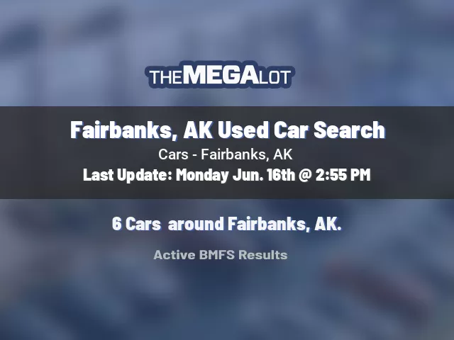 Fairbanks, AK Used Car Search