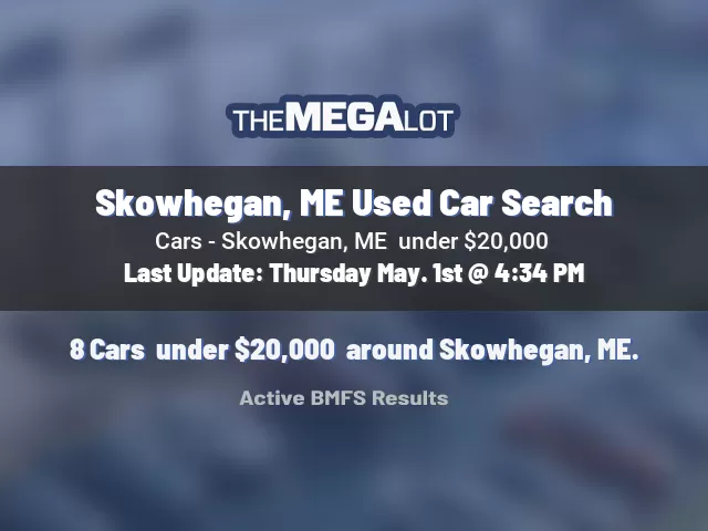 Skowhegan, ME Used Car Search
