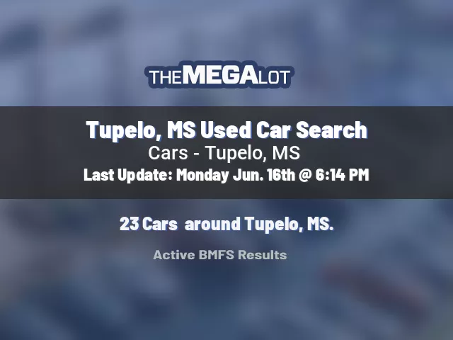 Tupelo, MS Used Car Search